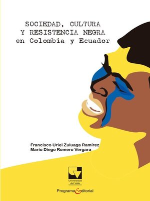 cover image of Sociedad, cultura y resistencia negra en Colombia y Ecuador